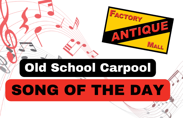 Factory Antique Mall Old School Carpool Song of the Day Contest